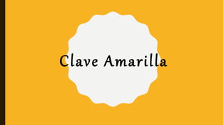 Clave Amarilla
 