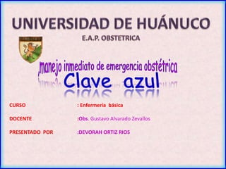 CURSO : Enfermería básica
DOCENTE :Obs. Gustavo Alvarado Zevallos
PRESENTADO POR :DEVORAH ORTIZ RIOS
 