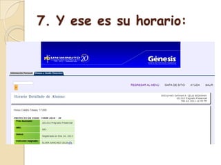 7. Y ese es su horario:
 