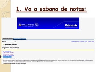 1. Va a sabana de notas:
 