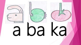 a ba ka