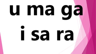 u ma ga
i sa ra
