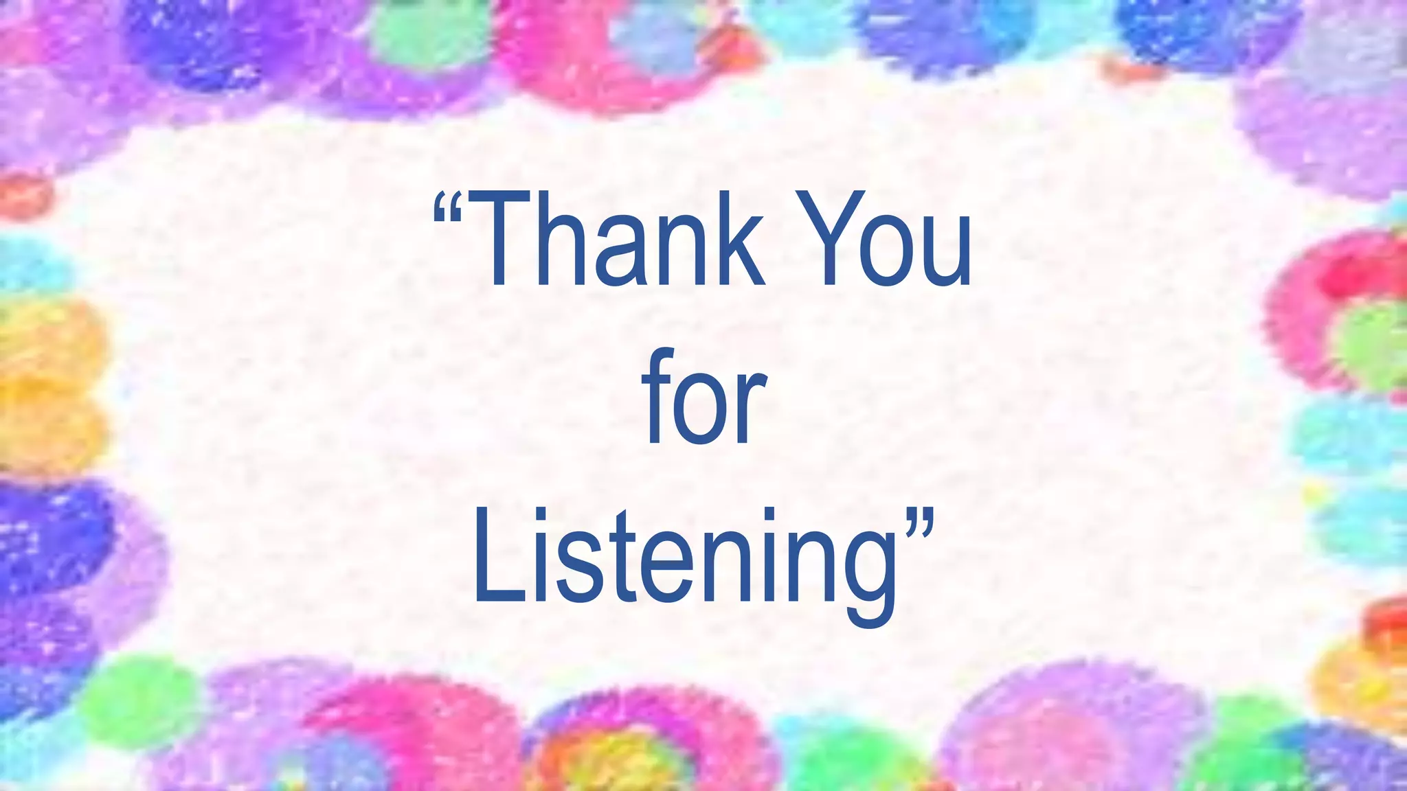 “Thank You
for
Listening”