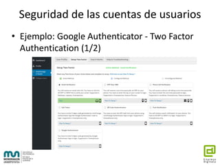 Seguridad de las cuentas de usuarios
• Ejemplo: Google Authenticator - Two Factor
Authentication (1/2)
 