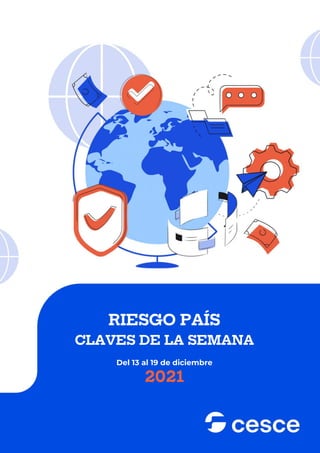 RIESGO PAÍS
CLAVES DE LA SEMANA
Del 13 al 19 de diciembre
2021
 