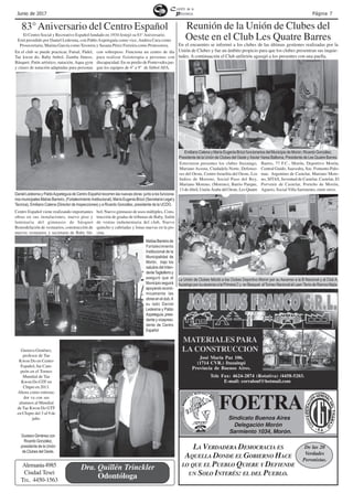 Página 7Junio de 2017
Tele Fax: 4624-2874 (Rotativa) /4458-5203.
E-mail: corralonf@hotmail.com
MATERIALES PARA
LA CONSTRUCCION
José María Paz 106.
(1714 CVR.) Ituzaingó
Provincia de Buenos Aires.
LA VERDADERA DEMOCRACIA ES
AQUELLA DONDE EL GOBIERNO HACE
LO QUE EL PUEBLO QUIERE Y DEFIENDE
UN SOLO INTERÉS: EL DEL PUEBLO.
De las 20
Verdades
Peronistas.
Sindicato Buenos Aires
Delegación Morón
Sarmiento 1034, Morón.
FOETRA
La Unión de Clubes felicitó a los Clubes Deportivo Moron por su Ascenso a la B Nacional y al Club A.
Ituzaingo por su ascenso a la Primera C y en Basquet alTorneo Nacional al LawnTenis de Ramos Mejía.
Reunión de la Unión de Clubes del
Oeste en el Club Les Quatre Barres
Estuvieron presentes los clubes Ituzaingo,
Mariano Acosta, Ciudadela Norte, Defenso-
res del Oeste, Centro Israelita del Oeste, Los
Indios de Moreno, Social Paso del Rey,
Mariano Moreno, (Moreno), Barrio Parque,
13 deAbril, Unión Árabe del Oeste, Les Quatre
Barres, 77 F.C., Morón, Deportivo Morón,
Central Guido, Saavedra, Soc. Fomento Palo-
mar, Argentino de Castelar, Mariano More-
no, SITAS, Juventud de Castelar, Castelar, El
Porvenir de Castelar, Porteño de Morón,
Aguero, Social Villa Sarmiento, entre otros.
En el encuentro se informó a los clubes de las últimas gestiones realizadas por la
Unión de Clubes y fue un ámbito propicio para que los clubes presentran sus inquie-
tudes. A continuación el Club anfitrión agasajó a los presentes con una paella.
83°Aniversario del Centro Español
En el club se puede practicar, Futsal, Pádel,
Tae kwon do, Baby futbol, Zumba fitness,
Básquet, Patín artístico, natación, Aqua gym
y clases de natación adaptadas para personas
El Centro Social y Recreativo Español fundado en 1934 festejó su 83°Aniversario.
Está presidido por Daniel Ledesma, con PabloAzpeteguía como vice,Andrea Cura como
Prosecretaria, Marina García comoTesorera y Susana Pérez Ferreira como Protesorera.
con sobrepeso. Funciona un centro de día
para realizar fisioterapia a personas con
discapacidad. En su predio de Pontevedra jue-
gan los equipos de 4° a 9° de fútbol AFA.
Centro Español viene realizando importantes
obras en sus instalaciones, nuevo piso y
luminaria del gimnasio de básquet
Remodelación de vestuarios, construcción de
nuevos vestuarios y secretaría de Baby fút-
bol, Nuevo gimnasio de usos múltiples, Cons-
trucción de gradas de tribunas de Baby, Salón
de ventas indumentaria del club, Nuevo
quincho y cabriadas y lonas nuevas en la pis-
cina.
Gustavo Giménez,
profesor de Tae
Kwon Do en Centro
Español, fue Cam-
peón en el Torneo
Mundial de Tae
Kwon Do GTF en
Chipre en 2013.
Ahora como entrena-
dor va con sus
alumnos al Mundial
de Tae Kwon Do GTF
en Chipre del 3 al 9 de
julio.
GustavoGiménezcon
Ricardo González,
presidente de la Unión
de Clubes del Oeste.
MatíasBarreirode
Fortalecimiento
Institucional de la
Municipalidad de
Morón, trajo los
saludos del Inten-
denteTagliaferroy
aseguró que el
Municipio seguirá
apoyando econó-
micamente las
obrasenelclub.A
su lado Daniel
Ledesma y Pablo
Azpeteguía,presi-
dente y vicepresi-
dente de Centro
Español
Daniel Ledesma y PabloAzpeteguía de Centro Español recorren las nuevas obras junto a los funciona-
rios municipales Matías Barreiro, (Fortalecimiento Institucional), María Eugenia Brizzi (Secretaría Legal y
Tecnica), Emiliano Catena (Director de Inspecciones) y a Ricardo González, presidente de la UCDO.
Alemania4985
Ciudad Tesei
TEL. 4450-1563
Odontóloga
Dra. Quillén Trinckler
Emiliano Catena y María Eugenia Brizzi funcionarios del Municipio de Morón, Ricardo González,
Presidente de la Unión de Clubes del Oeste y Xavier Varea Balbona, Presidente de Les Quatre Barres.
 