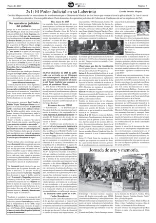 Página 7Mayo de 2017
Luego de la nota enviada a Claves por
Osvaldo Maques donde encuentra el ante-
cedente del fallo de la Corte Suprema a fa-
vor de aplicar el 2x1 para los represores,
en el nombramiento de Carlos Rosenkrantz
y Horacio Rosatti por decreto en la Corte
Suprema en comisión en los primeros días
de su gestión de Mauricio Macri, Jorge
Lanata publicó en Clarín una nota donde
responsabiliza a Fabián Rodríguez Simón
y a José Torello de la operación para lograr
la aplicación del 2 x 1 (Dos por uno = tres
por Jorge Lanata, Clarín 13/05/2017).
Cuando el Presidente nombró por Decreto
a los Jueces de la Corte, Mariano Obarrio
en el diario La Nación el jueves 17 de di-
ciembre de 2015 reveló que «el ideólogo de
la medida, (fue) el abogado Fabián Jorge
Rodríguez Simón».
Allí Obarrio dice que «Rodríguez Simón es
abogadodelGrupoClarín,paraelcualplan-
teó muchas cautelares contra la consti-
tucionalidad de la ley de medios au-
diovisuales» durante el gobierno anterior.
Lanataafirmaenesanotaque:
"Como la mayoría de las crisis argentinas,
también esta comenzó por una estupidez:
dosoperadoresjudicialesdelgobiernocre-
yeron que era el momento de "consolidar el
voto" en un sector conservador del electo-
rado que el devenir de la política les había
hecho abandonar, no sin culpa".
"Era momento -pensaron José Torello y
Fabián "Pepín" Rodríguez Simón- de im-
pulsar, en un silencio discreto, la aplicación
del 2 x 1 en el caso de los militares deteni-
dos. Ya había sucedido antes, en dos oca-
siones, durante el kirchnerismo y nadie lo
había notado. Hasta Zaffaroni votó a favor
-se convencieron".
"Pepín" y Torello se conocen "de toda la
vida". Toda la vida vendría a ser el Newman
y una posterior sociedad en un estudio".
"Según todas las fuentes consultadas, el
Presidente no estaba al tanto del proyecto
del Dúo Dinámico, hecho que, de ser cierto,
abre una hipótesis peor: ¿dos de sus opera-
dores pueden intentar una maniobra en la
Corte sin que el Presidente lo sepa?".
"Ambos debían saber, sin embargo, que en
marzoLorenzetti había organizado una cena
con sus secretarios en el Círculo Italiano.
Allí les dijo que estaba encantado con los
nuevos miembros y que no había conflictos
internos, que las mayorías se irían forman-
do en cada caso y que, cuando se presenta-
ra un tema de gobernabilidad, no habría pro-
blema alguno. El único tema difícil -advirtió-
sería el de los juicios de lesa humanidad".
"De Lorenzetti puede decirse lo que sea,
pero nunca que lo agarren distraído: pre-
sentó el tema del 2 x 1 por otra vocalía y
pusoaltantoalministroGaravano. Maqueda
hizo lo propio y luego el diablo metió la
cola"."Lorenzetti y Maqueda gambetearon
a tiempo y el dúo de los "listos" operadores
conformó la mayoría de tres: Highton les
firmó la factura de seguir aún en el puesto
pasado su límite de edad (la factura, de to-
dos modos, lleva un sello de "provisorio"
bastante borroso) y Rosatti y Rosenkrantz
votaron según su conciencia".
"Estallado el escándalo, la atenuación del
discurso oficial da la mejor pauta del ritmo
delacrisis:primeroGaravanoapoyaladeci-
sión e independencia de la Corte, luego
Marcos Peña encarga encuestas de urgen-
ciayelGPSindica80-20.Garavanomodera
el apoyo y cuatro días después el gobierno
seoponefrontalmente".
Hoy, mayo de 2017
Las repetidas frases incoherentes del presi-
dente respecto a los Derechos Humanos y en
general de cualquier tema, un voto del Pro en
la Legislatura Porteña a favor del 2x1 en la
primer semana de mayo para después
retrotraerse por la presión popular, los argu-
mentos inescrupulosos de una Corte "inde-
pendiente" en contra del dere-
cho internacional, el accionar
contradictorio respecto a las
Abuelas y Madres de Plaza de
Mayo, el ataque permanente a
la expresidenta Cristina F de
Kirchner, las funciones de un
Poder Judicial colapsado por la inequidad,
como también la continua prueba de medidas
económico-sociales aberrantes para ver si la
sociedad las acepta o rechaza para luego
discontinuarlas reflejan el más bajo nivel de
gobernabilidad.
El 20 de diciembre de 2015 he publi-
cado un artículo en mi Blogspot
(osvaldomaques@ blogspot com.ar)
que mencionaba claramente el mane-
jo del Poder Judicial que comenzó a
gestar el presidente Macri.
"... Por decreto el Presidente ha nombrado
dos miembros para la Corte Suprema de Justi-
ciaenComisión,CarlosRosenkrantzyHoracio
Rosatti, * No siguiendo los cánones normales
de su trato en sesión extraordinaria en el Con-
greso de la Nación a través del Senado,* No
respetando el decreto 222/03 realizado por el
Dr. Néstor Kirchner"
Resumen decreto 222/03
"1* Considerando. "… se determina que el
Presidente de la NaciónArgentina tiene la atri-
bución de nombrar a los magistrados de la
Corte Suprema de Justicia de la Nación con
acuerdo del Senado por dos tercios de sus
miembros presentes, en sesión pública con-
vocada al efecto".
Art. 4° - Establécese que, producida una va-
cante en la Corte Suprema de Justicia de la
Nación en un plazo máximo de Treinta (30)
días, se publicará en el Boletín Oficial y en por
lo menos Dos (2) diarios de circulación nacio-
nal, durante Tres (3) días, el nombre y los an-
tecedentes curricu-lares de la o las personas
que se encuentren en consideración para la
cobertura de la vacancia. En simultáneo con
tal publicación se difundirá en la página ofi-
cial de la red informática del Ministerio de
Justicia, Seguridad y Derechos Humanos.
Art. 5°- Las personas incluidas en la publica-
ción que establece el artículo anterior. Debe-
rán adjuntar otra declaración en la que inclui-
rán la nómina de las asociaciones civiles y
sociedades comerciales que integren o hayan
integrado en los últimos Ocho (8) años, los
estudios de abogados a los que pertenecie-
ron o pertenecen, la nómina de clientes o con-
tratistas de por lo menos los últimos Ocho (8)
años, en el marco de lo permitido por las nor-
mas de ética profesional vigentes, y en gene-
ral, cualquier tipo de compromiso que pueda
afectar la imparcialidad de su criterio por acti-
vidades propias, actividades de su cónyuge,
de sus ascendientes y de sus descendientes
en primer grado, ello con la finalidad de permi-
tir la evaluación objetiva de la existencia de
incompatibilidades o conflictos de intereses.
Es necesario saber quién es el Dr.
Carlos Rosenkrantz
El Estudio del Dr. Carlos Rosenkrantz es uno
de los que han representado al Grupo Clarín
en la audiencia pública convocada por la Cor-
te Suprema para analizar la constitucionalidad
de la ley audiovisual, que Macri también quie-
re derogar por decreto. La lista de clientes de
su estudio es mucho más impresionante , in-
cluyetambiénaYPF,Musimundo,AméricaTV,
Ávila Inversora, Cablevisión, La Nación, La
Rural Predio Ferial de Palermo, Carbap, Mc
Donald's, cerveceras Anheuser-Busch, Quil-
mes,GrupoModelo,GrupodeNarváez,(Fuen-
te. Página 12 16-12-2015 Pag.4 H. Verbitsky)
más aproximadamente 30 empresas más de alta
performance comercial, y productiva.
Es evidente que lo manifestado en el artículo 5
del decreto 222/03 es lisa y llanamente pasado
por alto"Tampoco se tuvo en cuenta La Cons-
titución Nacional
Observemos que dice la Constitución
En el Capítulo Tercero - Atribuciones del Po-
der Ejecutivo elArtículo 99 especifica.
Incisos 1, Responsabilidad política de la ad-
ministración, Inciso 2, Potestad Reglamenta-
ria. "Expide las instrucciones y reglamentos
que sean necesarios para la ejecución de las
leyes de la Nación, cuidando de no alterar su
espíritu con excepciones reglamentarias" y 3
DNU (Decretos por razones de necesidad y
urgencia), a tratar en el futuro
Inciso 4:"Nombra los magistrados de la Corte
Suprema con acuerdo del Senado por dos ter-
cios de sus miembros presentes, en sesión
pública, convocada al efecto.
Nombra los demás jueces de los tribunales
federales inferiores en base a una propuesta
vinculante en terna del Consejo de la Magis-
tratura, con acuerdo del Senado, en sesión
pública, en la que se tendrá en cuenta la ido-
neidad de los candidatos.
Incisos 5 al 18. Trata los temas de: Indulto,
Jubilaciones, Nombramiento y destitución de
ministros, jefe de gabinete y otros funciona-
rios, Apertura anual de los sesiones del Con-
greso, Sesiones extraordinarias, Supervisa al
jefe de gabinete, Firma tratados, Comandante
en jefe, Grado de oficiales, Disposición de las
fuerzas armadas, Guerra, Estado de Sitio, In-
formes,Ausencia. Y en el 20 Intervención fe-
deral.
Inciso 19: Puede llenar las vacantes de los
empleos que requieran en acuerdo del Sena-
do, y que ocurran durante su receso, por me-
dio de nombramientos en comisión que expi-
raranalfindelapróximaLe-
gislatura.
Este inciso 19, y su relación
con el 2 implica que los em-
pleos solo comprenden a
militares y diplomáticos su-
bordinados jerárquicos del
Poder Ejecutivo. Pero la designación de jue-
ces de la Corte Suprema de Justi-
cia, la de jueces de tribunales in-
feriores, como su respectiva ju-
bilación está claramente expresa-
dos en inc. 4.
Entonces…
¿Porque elige utilizar un inciso no
correspondiente en momentos donde el Con-
greso no se encuentra en funciones normales
y tampoco procede a solicitar sesiones extraor-
dinarias? ¿Porque el apuro de completar una
Corte Suprema que puede sobrevivir como se
encuentra hasta el comienzo del accionar ple-
no del Poder Legislativo a comienzos de Mar-
zo del 2016?
Y además surge otro cuestionamiento; el cons-
tante reclamo de alejamiento de la, Dra. Ale-
jandra Gils Carbó Procuradora General de la
Nación, cuyo pliego fue aprobado en el Sena-
do en agosto del 2012 por 63 votos a favor y
solo 3 en contra. Sus funciones en la direc-
ción del Ministerio Publico y Fiscal, es tener
la responsabilidad como jefa de todos los fis-
cales que actúan ante tribunales nacionales, y
a la vez, ella misma, es la Fiscal ante la Corte
Suprema de Justicia de la Nación.
Las funciones específicas del Ministerio re-
presentado por el Procurador General de la
Nación son nombradas en el artículo 120 de
nuestra Constitución. El cual menciona. "El
Ministerio Publico es un órgano independiente
con autonomía funcional y autarquía finan-
ciera, que tiene por función promover la ac-
tuación de la justicia en defensa de la legali-
dad de los intereses generales de la sociedad,
en coordinación con las demás autoridades
de la Republica. ……"
Aparece la intención de incorporar dos inte-
grantes en la Corte Suprema rompiendo cáno-
nes constitucionales, conjuntamente con el
requerimiento del reemplazo de la Procurado-
ra General de la Nación para de esa forma, cla-
ra y contundentemente tener un poder que
permita reemplazar las leyes que no son acor-
des con los objetivos políticos -económicos
del actual gobierno.
Osvaldo Maques reseña los antecedentes del nombramiento por el Gobierno de Macri de los dos Jueces que votaron a favor la aplicación del 2 x 1 en el caso de
los militares detenidos. Una nota publicada en Clarín denuncia a dos operadore judiciales del Gobierno de Cambiemos de ser los impulsores del 2x1.
2x1: El Poder Judicial en su Laberinto Escribe Osvaldo Maques.
Dos operadores judiciales
del gobierno
Jornada de arte y memoria.
El domingo 14 de mayo vecinos y organiza-
ciones del distrito convocados por AMYL
(AsociacióndeMemoriayLucha)yPeronismo
Militante de Ituzaingó acompañaron la restau-
ración de mural realizado por el artista Jorge
Martínez en homenaje a los compañeros dete-
nidos/desaparecidos que militaban en ese ba-
rrio.
ElmuralsitoOmbúyGrecia.Ituzaingo,recuer-
da la memoria de Rosario L Aredez, Silvia
Bottarini, Gustavo Cortiñas, Ramiro "Indio"
Ríos y Fredy Mopardo.
Participaron Nora Cortiñas, Madre de Plaza de
Mayo (Línea Fundadora), la esposa e hijo de
Aredez y el hermano de Silvia Bottarini.
El cierre artistico fue protagonizado por Rita
Ovejero en canto y las narraciones de Marta
Gutiérrez.
Foto:Mónica Regueiro
Osvaldo Maques.
JuecesRosatti,Maqueda,Highton,Lorenzetti
y Rosenkrantz. Corte Suprema de Justicia.
 