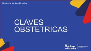 CLAVES
OBSTETRICAS
 