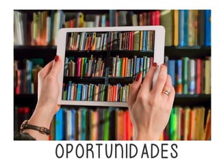 OPORTUNIDADES
 