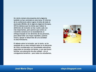 José María Olayo olayo.blogspot.com
Un cierto número de proyectos de la Agencia
también se han centrado en este tema. El i...