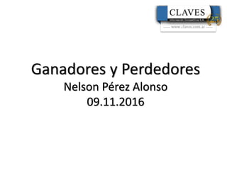 Ganadores y Perdedores
Nelson Pérez Alonso
09.11.2016
 