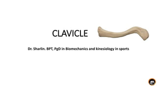 CLAVICLE
Dr. Sharlin. BPT, PgD in Biomechanics and kinesiology in sports
 