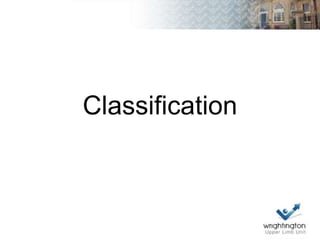 Classification
 