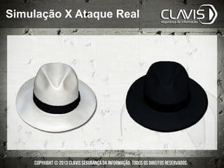 Simulação X Ataque Real
 