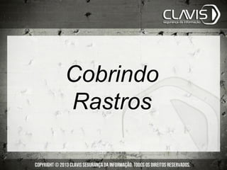 Cobrindo
Rastros
 
