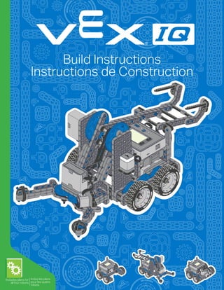 Instructions de Construction
Build Instructions
Includes plans for
all four robots
Inclus les plans
pour les quatre
robots
 