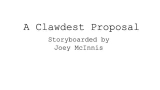 Clawdest Proposal- 3 Panel Ver.