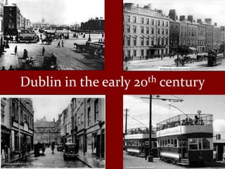 Dublin in the early 20th century
 