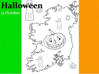 Halloween
31 October
 