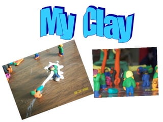 My  Clay 