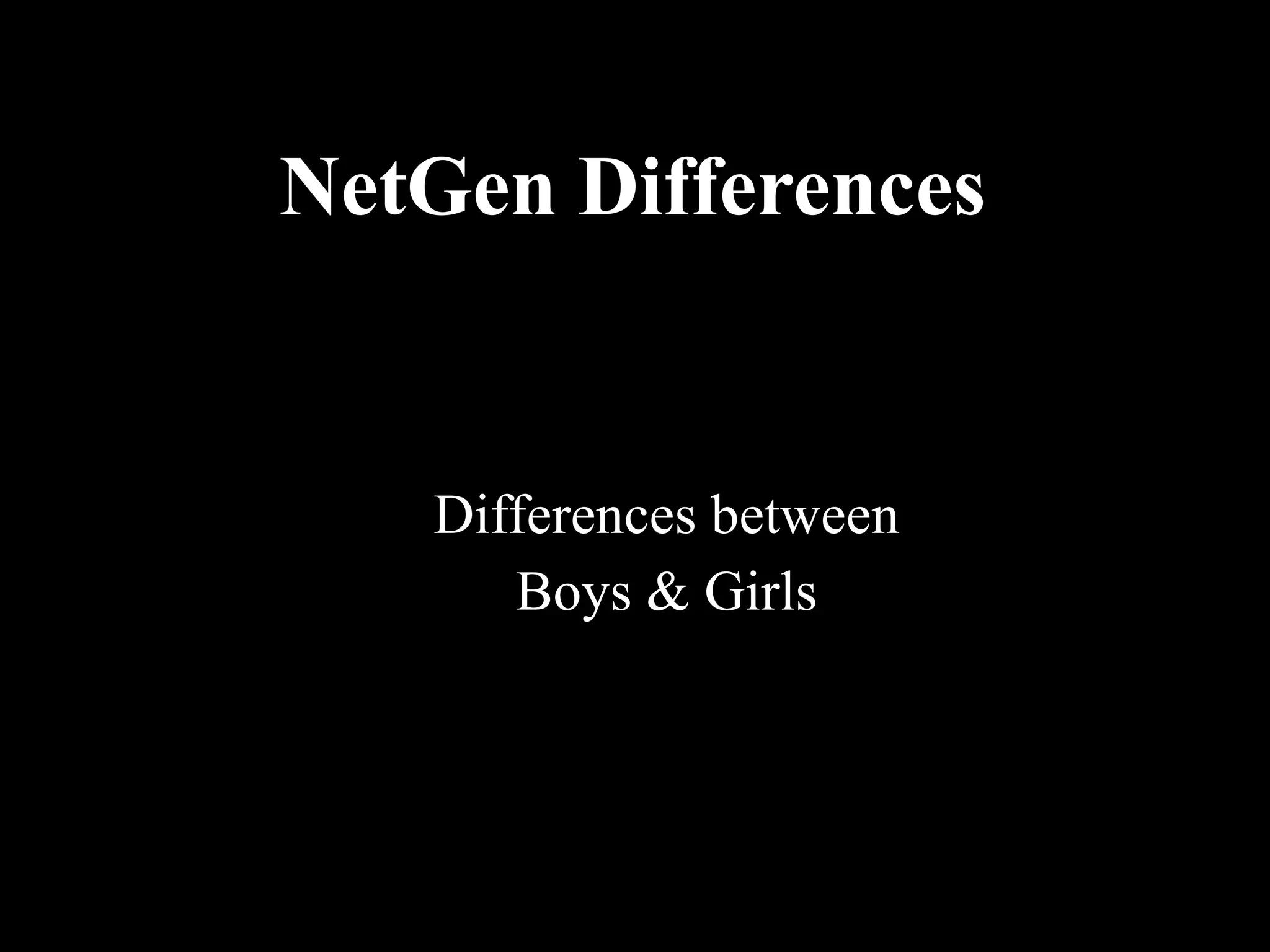 NetGen Differences Differences between Boys & Girls 