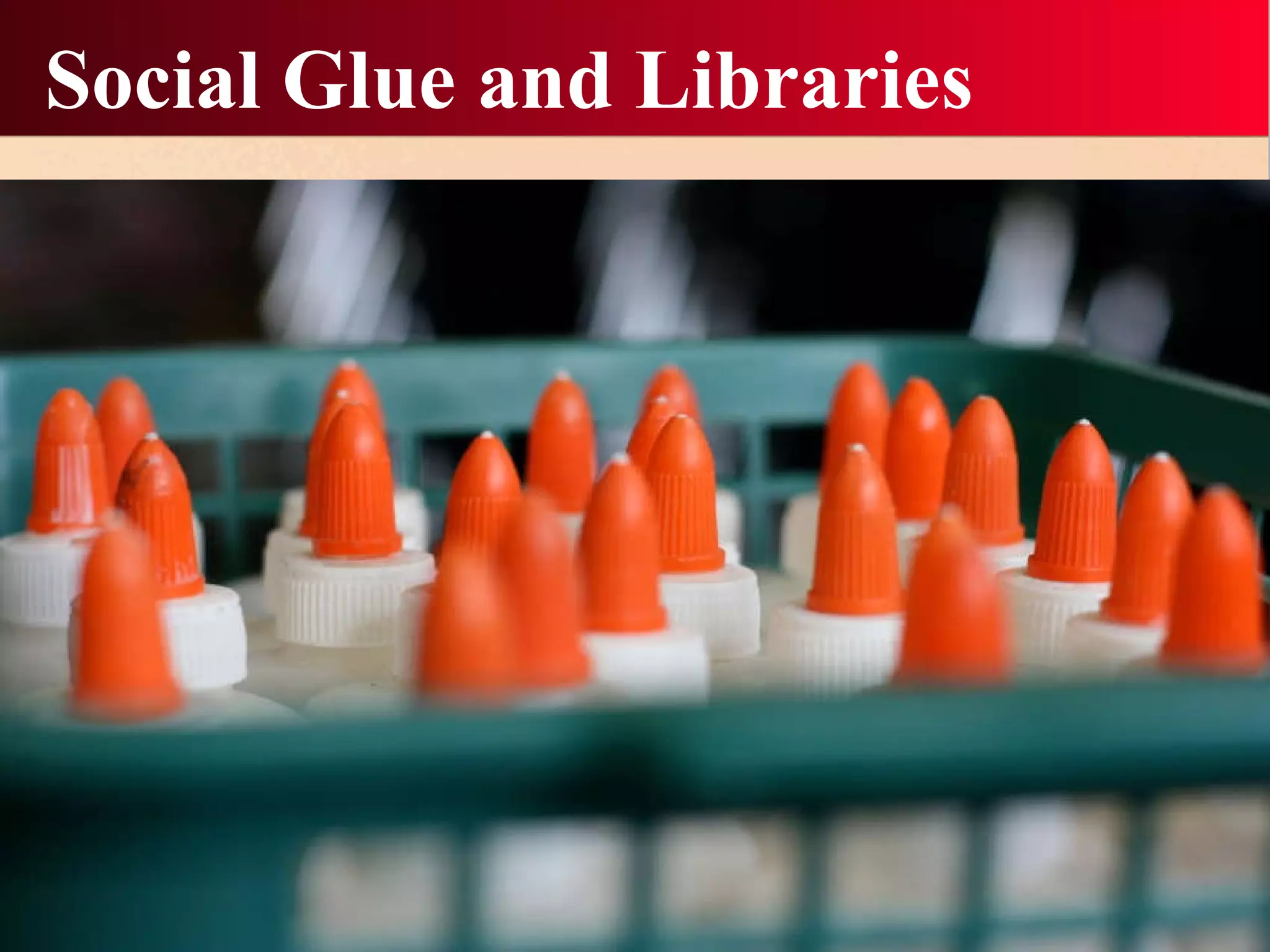 Social Glue and Libraries 