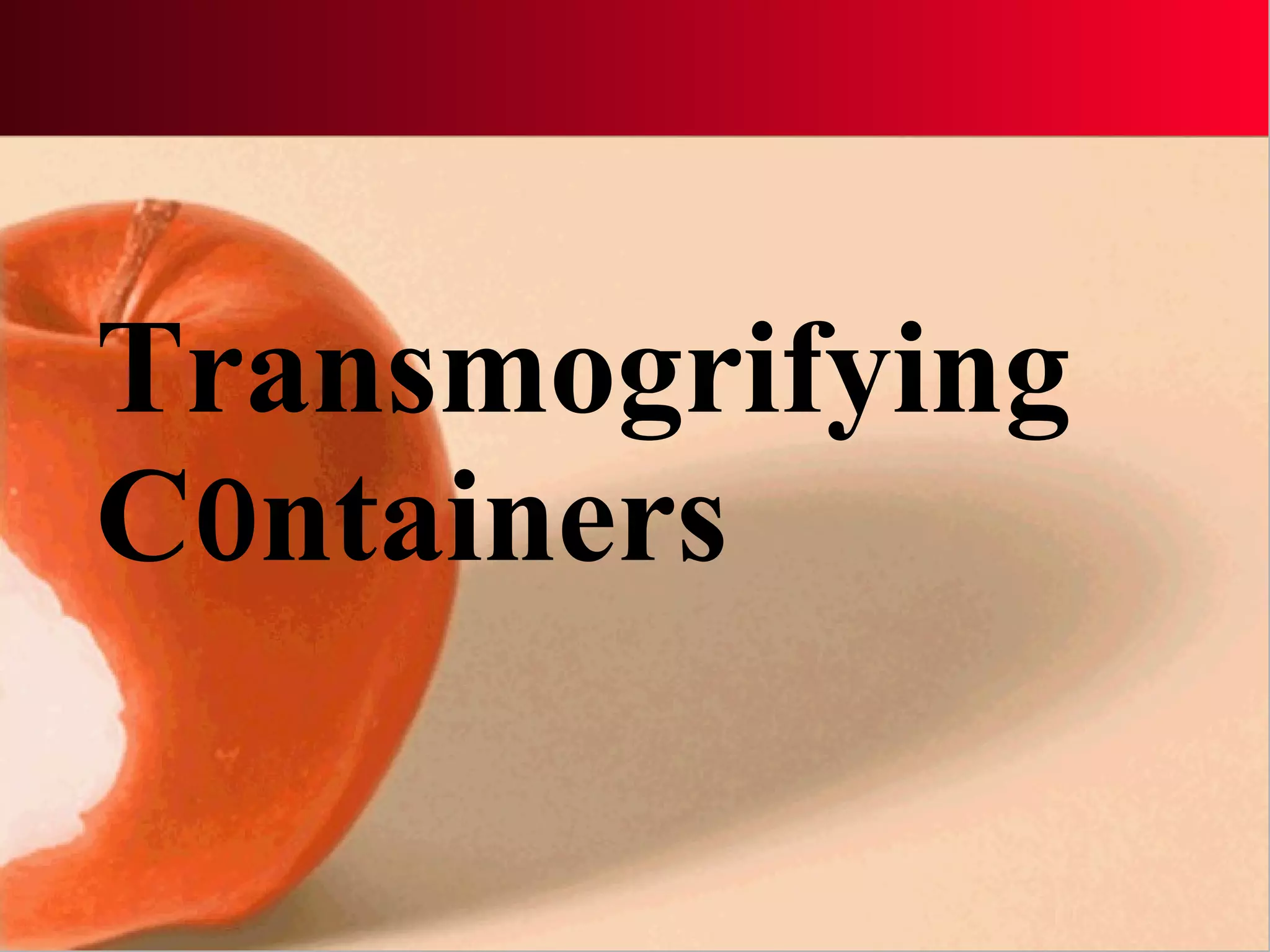 Transmogrifying C0ntainers 