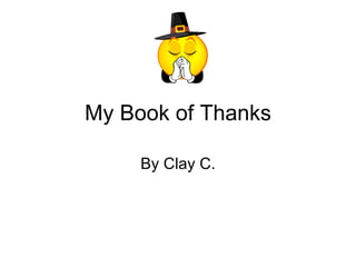My Book of Thanks By Clay C. 