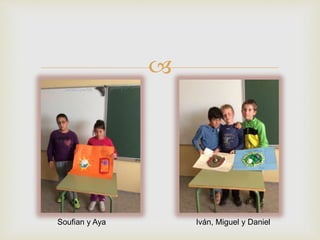  
Soufian y Aya Iván, Miguel y Daniel 
 