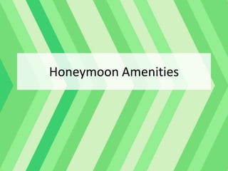 Honeymoon Amenities
 