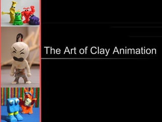 The Art of Clay Animation
 