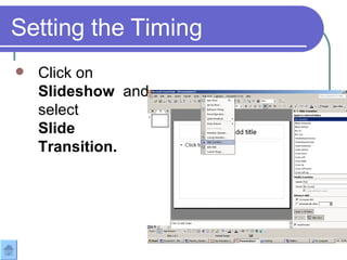 Setting the Timing   Click on  Slideshow  and select  Slide Transition. 