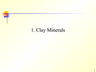 1. Clay Minerals 