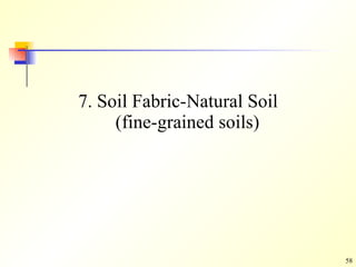 7. Soil Fabric-Natural Soil (fine-grained soils)  
