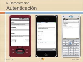 6. Demostración:
Autenticación




Álvarez, N.        Julio 2009
 