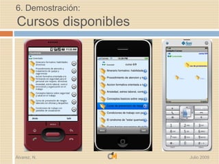6. Demostración:
Cursos disponibles




Álvarez, N.          Julio 2009
 