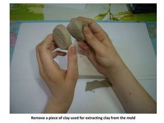 Remove a piece of clay used for extracting clay from the mold