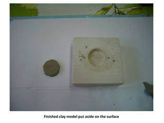Finished clay model put aside on the surface