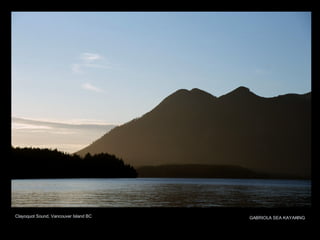 Clayoquot Sound, Vancouver Island BC GABRIOLA SEA KAYAKING 