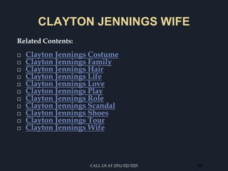 CLAYTON JENNINGS WIFE
Related Contents:
⬜ Clayton Jennings Costume
⬜ Clayton Jennings Family
⬜ Clayton Jennings Hair
⬜ Clayton Jennings Life
⬜ Clayton Jennings Love
⬜ Clayton Jennings Play
⬜ Clayton Jennings Role
⬜ Clayton Jennings Scandal
⬜ Clayton Jennings Shoes
⬜ Clayton Jennings Tour
⬜ Clayton Jennings Wife
CALL US AT (551)-522-5225 20
 