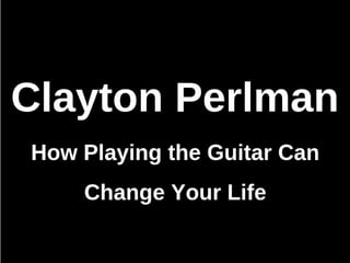 Clayton Perlman - Enjoying Life