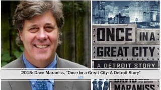 2015: Dave Maraniss, “Once in a Great City: A Detroit Story”
Link
 