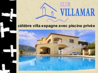 célèbre villa espagne avec piscine privée
 