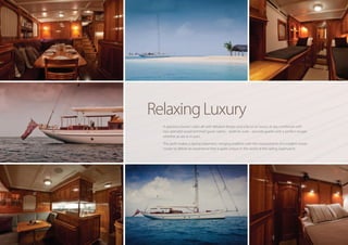 Relaxing Luxury
  A spacious owners’ cabin aft with detailed design and a focus on luxury at sea, combined with
  two splendid wood-trimmed guest cabins – both en suite – provide guests with a perfect escape
  whether at sea or in port.
  The yacht makes a daring statement, merging tradition with the requirements of a modern ocean
  cruiser to deliver an experience that is quite unique in the world of the sailing Superyacht.
 