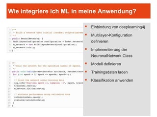 Was ist Deep Learning?
 Spezielle Variante von Machine Learning, bei dem mehrere Schichten
definiert und jeweils für einen Teilbereich der Problemstellung genutzt
werden.
 Deep Learning zerteilt also ein großes, komplexes Problem in viele kleinere,
"einfachere“, die von den einzelnen Schichten bearbeitet werden.
 Die Einzellösungen werden am Ende wieder zusammengeführt, um die
Gesamtlösung zu ermitteln.
 Deep Learning eignet sich, gerade durch die System-Immanente Zerlegung
der Problemstellung in Teilaspekte, besonders gut zur Abbildung in einem
Agentensystem.
 