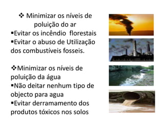 Utilize guardanapos de pano e não de papelMinimizar a produção de resíduos