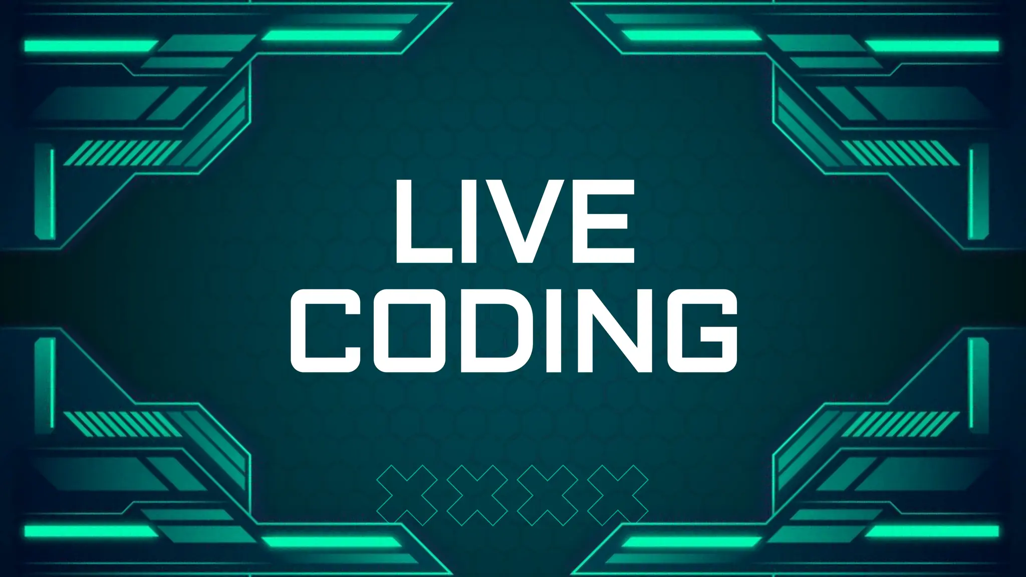 LIVE
CODING
 