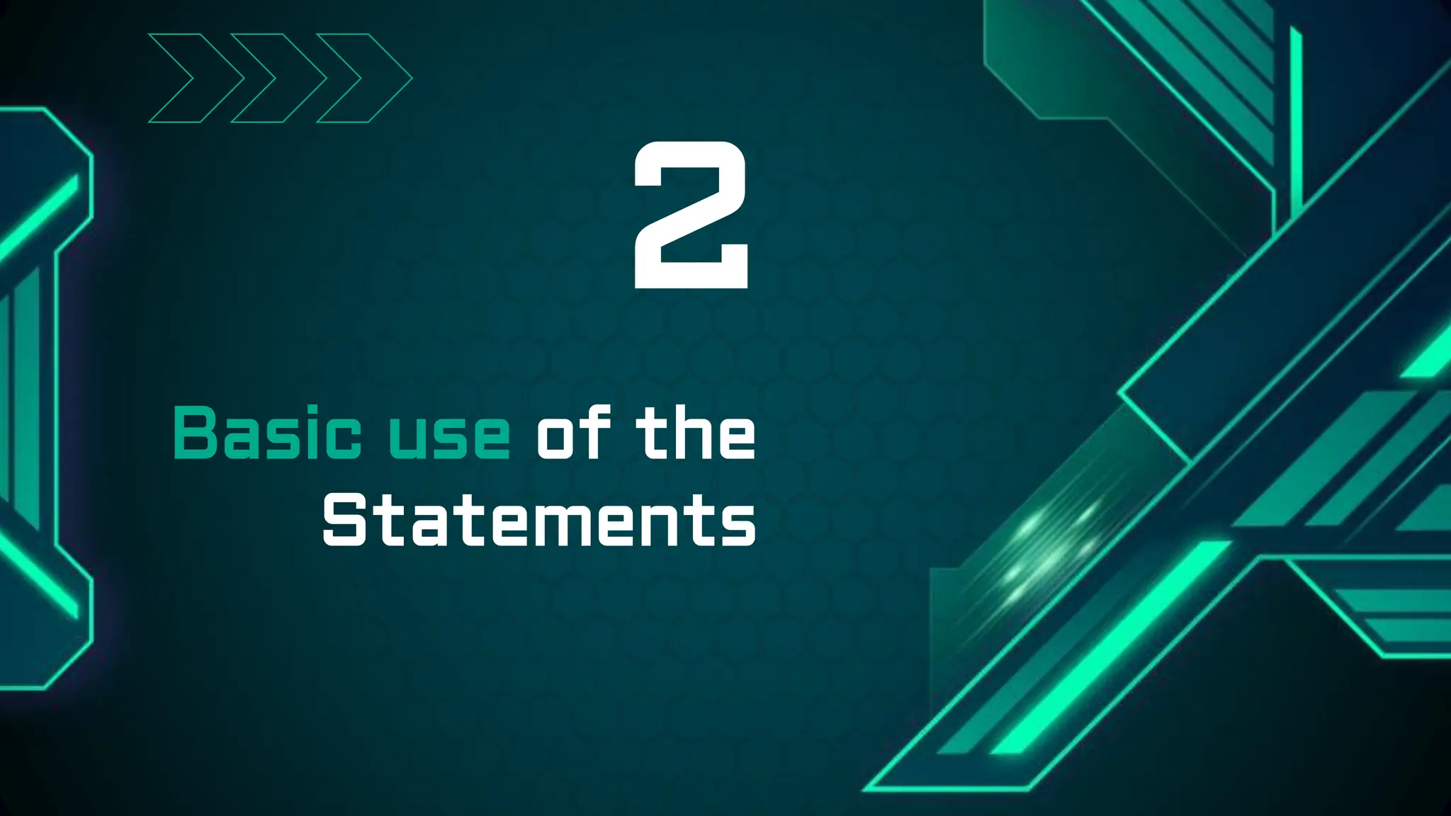 Basic use of the
Statements
2
 