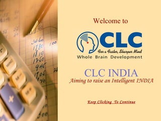 Welcome to  CLC INDIA Aiming to raise an Intelligent INDIA Keep Clicking  To Continue 
