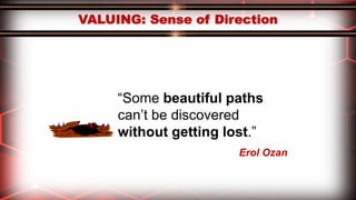 “Some beautiful paths
can’t be discovered
without getting lost.”
Erol Ozan
 